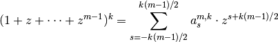 (1 + z + \cdots + z^{m-1})^k = \sum_{s=-k(m-1)/2}^{k(m-1)/2} a_s^{m,k} \cdot z^{s+k(m-1)/2}