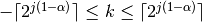 -\lceil 2^{j(1-\alpha)} \rceil \leq k \leq
\lceil 2^{j(1-\alpha)} \rceil