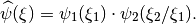 \widehat{\psi}(\xi) = \psi_1 (\xi_1) \cdot \psi_2 (\xi_2 / \xi_1).