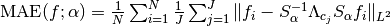 \text{MAE}(f;\alpha)=\frac{1}{N}\sum_{i=1}^N \frac{1}{J}
\sum_{j=1}^J\|f_i-S_\alpha^{-1}\Lambda_{c_j}S_\alpha f_i\|_{L^2}