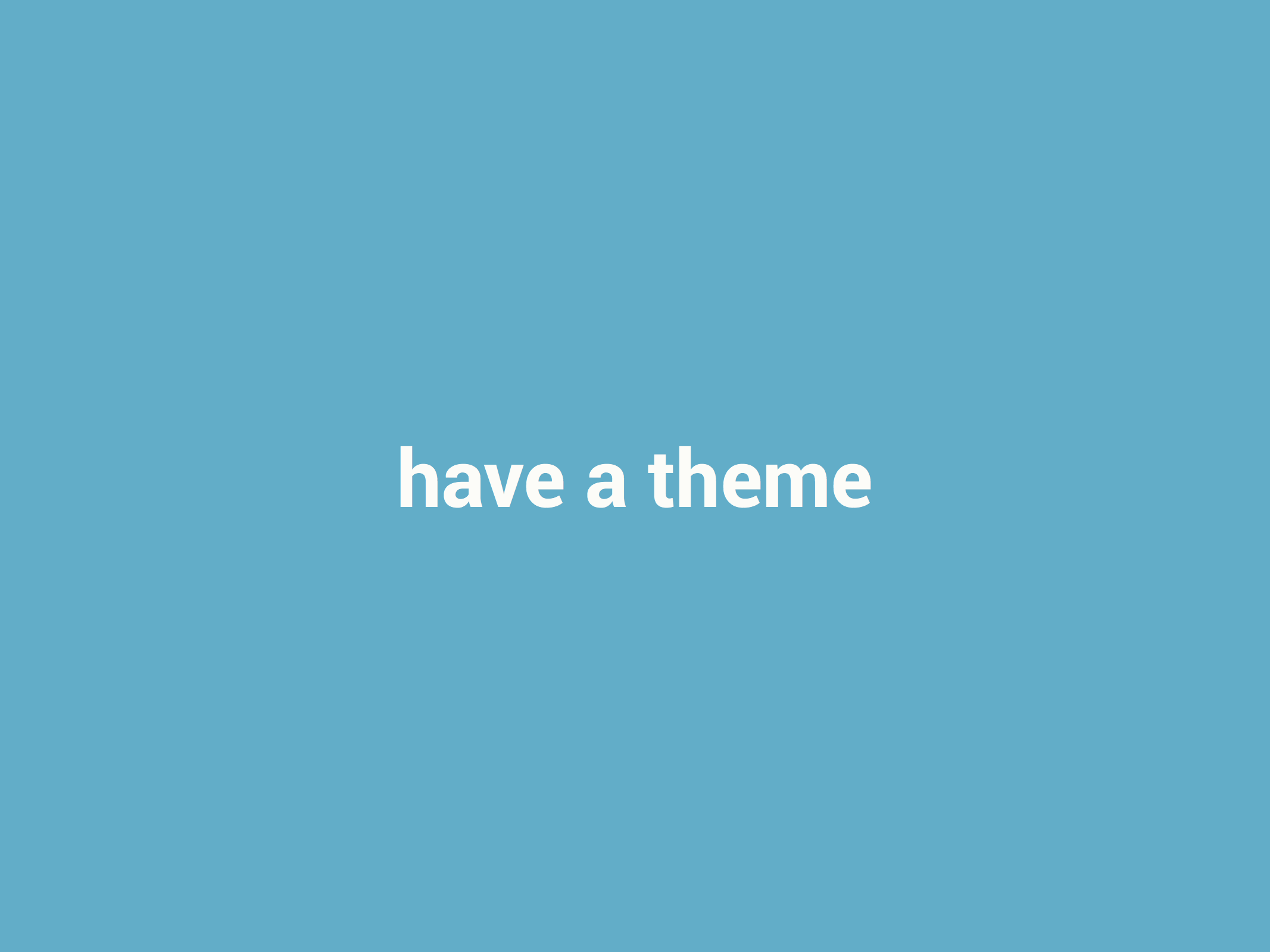 Example of Have a theme